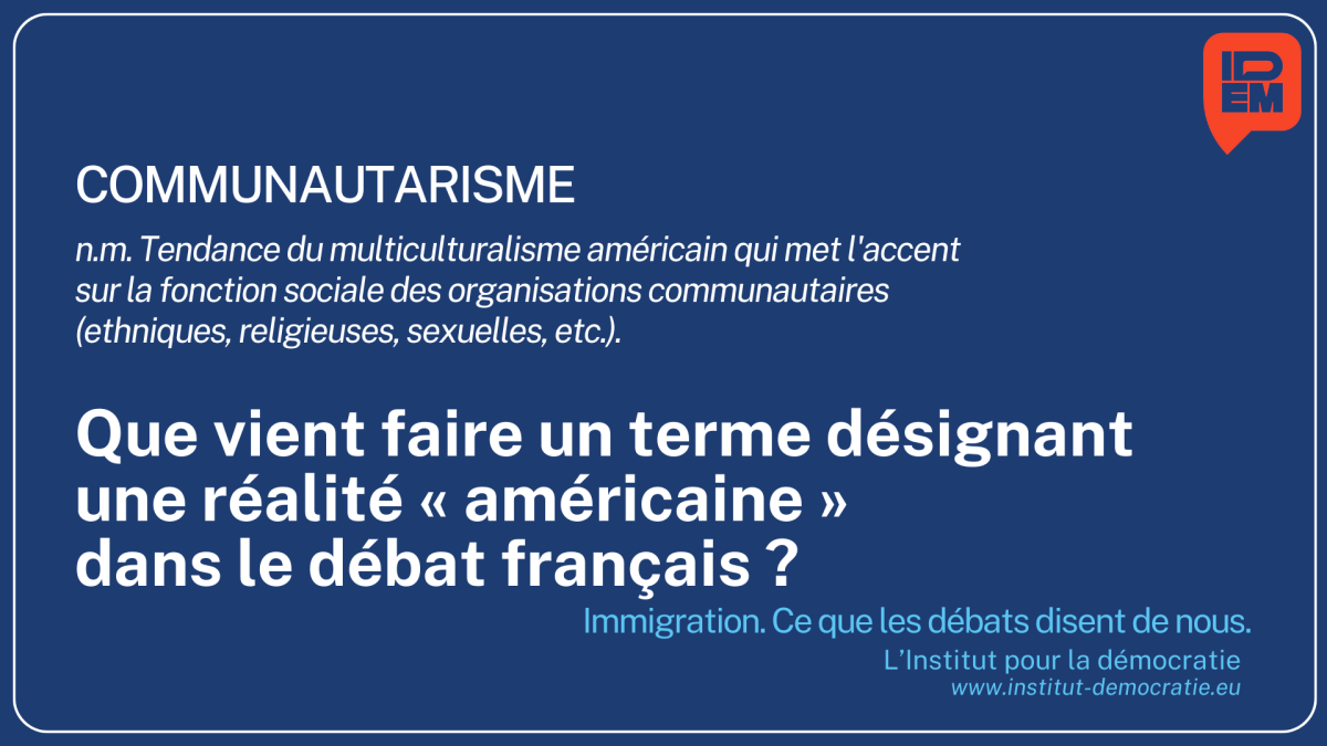 Que vient faire le terme “communautarisme”, qui désigne une réalité “américaine”, dans le débat français ?